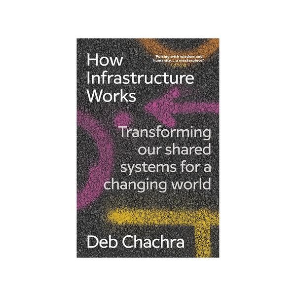 Debbie Chachra: How Infrastructure Works - Softcover