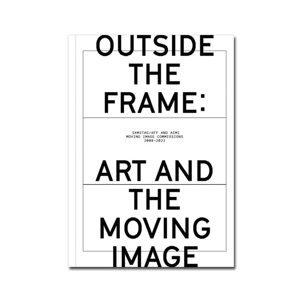 Outside The Frame: Art And The Moving Image - Softcover
