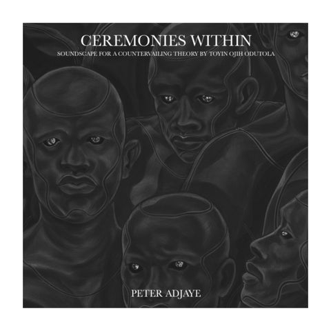 Peter Adjaye: Ceremonies Within - LP Vinyl