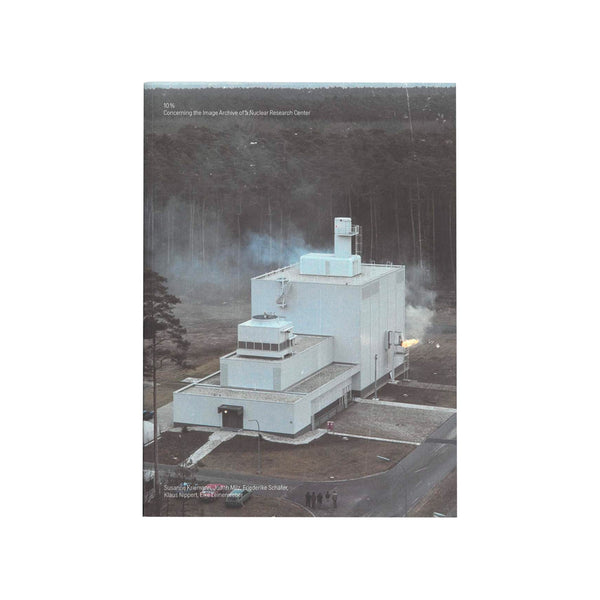 10% Concerning The Image Archive Of a Nuclear Research Facility - Softcover