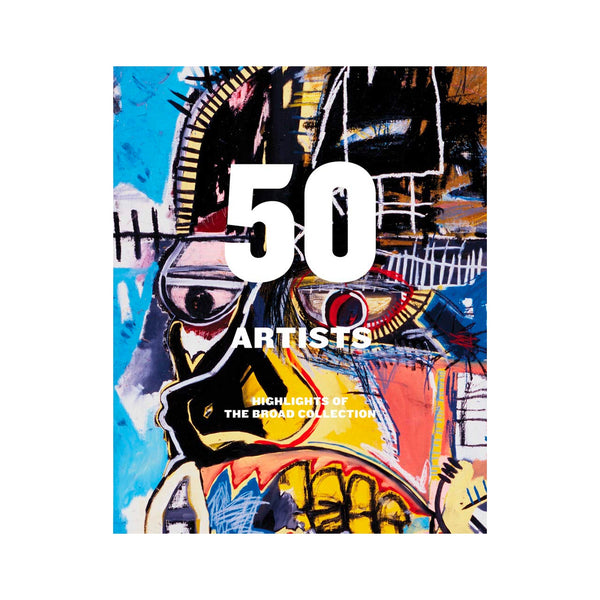 50 Artists: Highlights Of The Broad Collection - Hardcover