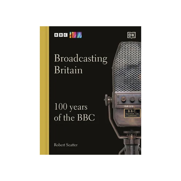 Broadcasting Britain: 100 Years of The BBC - Hardcover