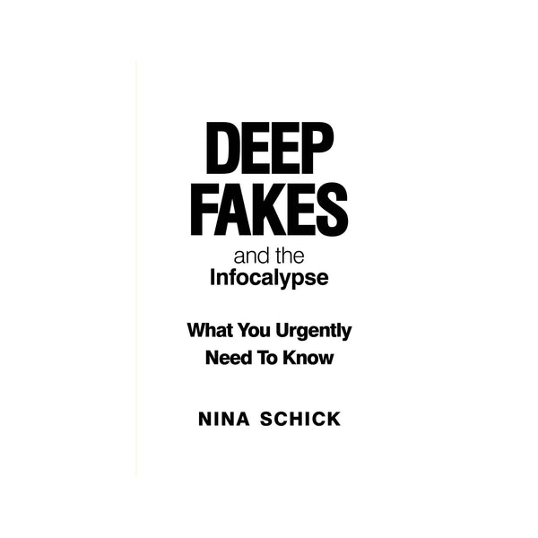 Deep Fakes And The Infocalypse - Softcover