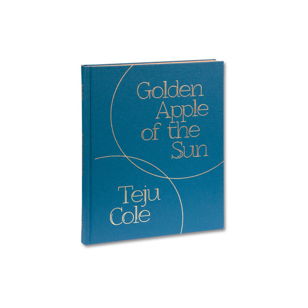 Golden Apple Of The Sun: Teju Cole - Hardcover