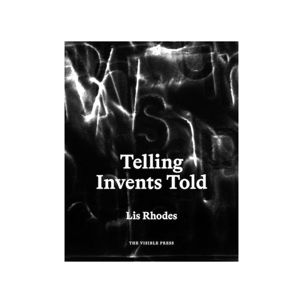 Lis Rhodes: Telling Invents Told - Softcover