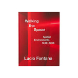 Lucio Fontana: Walking Space - Hardcover