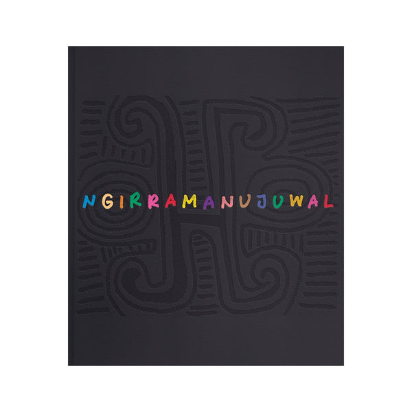 Ngirramanujuwal: The Art And Country - Hardcover