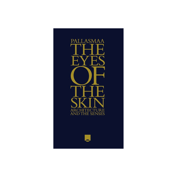 The Eyes Of The Skin: Architecture And The Senses 3e - Hardcover