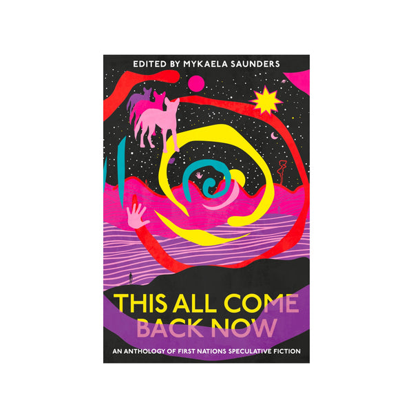 This All Come Back Now: An Anthology Of First Nations Speculative Fiction - Softcover