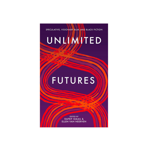 Unlimited Futures: Speculative, Visionary, Blak + Black Fiction - Softcover