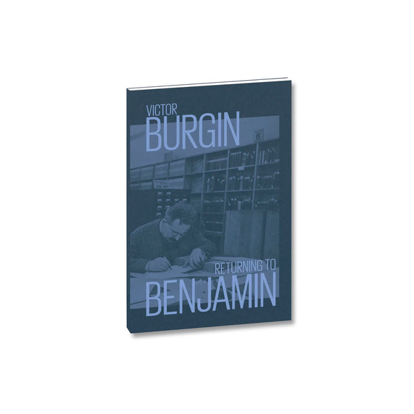 Victor Burgin: Returning To Benjamin - Softcover