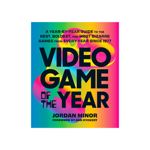 Video Game Of The Year: A Year-By-Year Guide To The Best, Boldest, And Most  Bizarre Games From Every Year Since 1977 By Jordan Minor