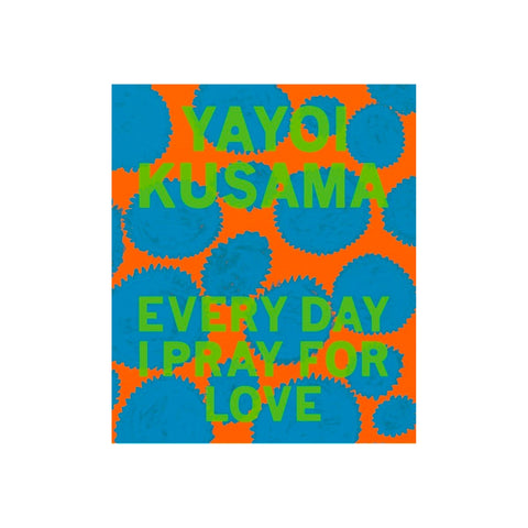 Yayoi Kusama: Every Day I Pray For - Hardcover