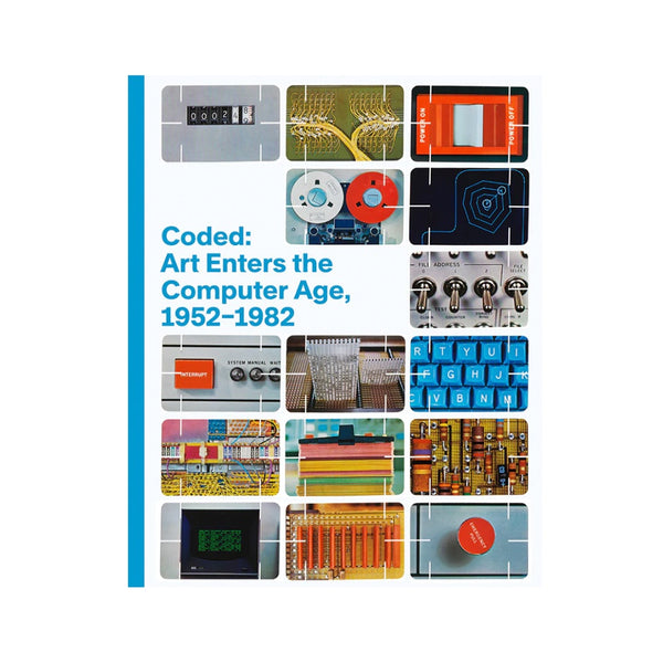 Coded: Art Enters The Computer Age 1952 - 1982 - Hardcover